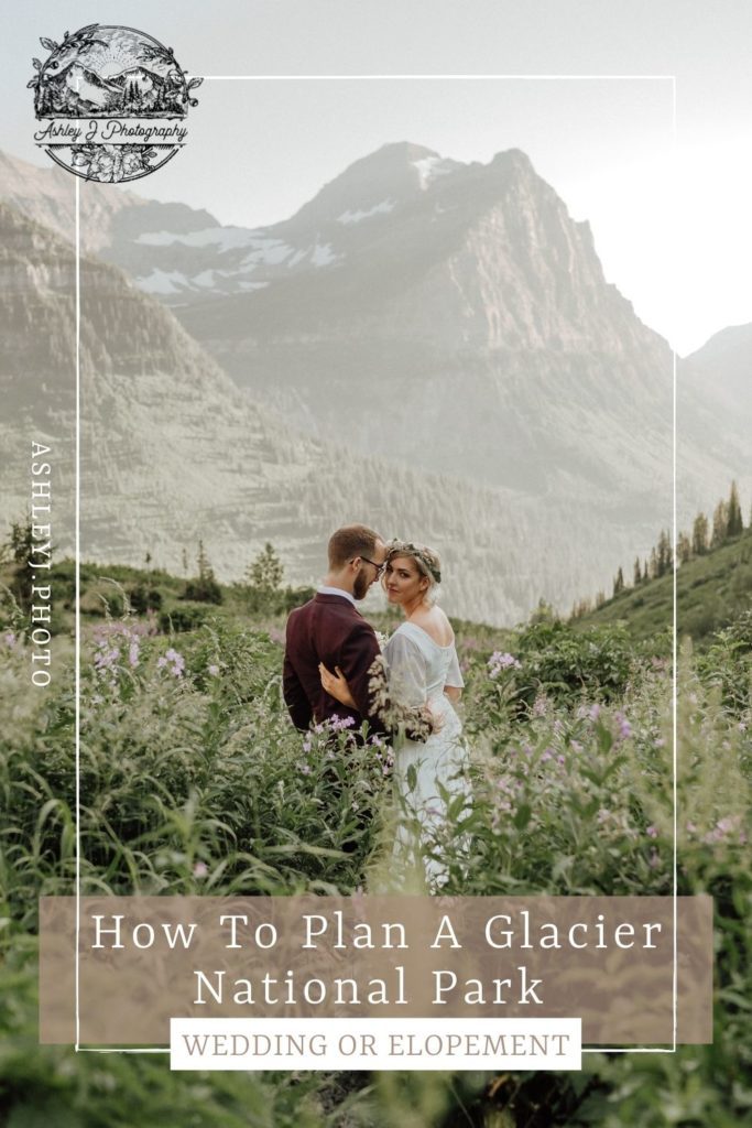A bride and groom embrace in the wildflower fields of Glacier National Park. Image overlaid with text that reads How to Plan a Glacier National Park Wedding or Elopement. Photo by Ashley J photo, a Montana wedding photographer.